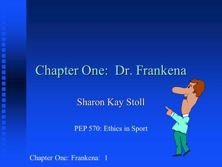 Chapter One: Dr. Frankena