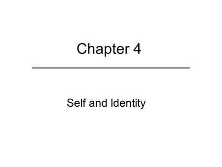 Chapter 4 Self and Identity.