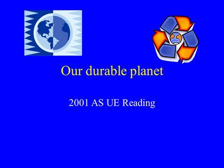 Our durable planet 2001 AS UE Reading.