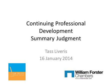 Continuing Professional Development Summary Judgment Tass Liveris 16 January 2014.