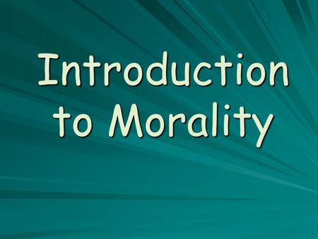 Introduction to Morality Mark 10:17-22 (pg 12 of book) What does this passage mean?