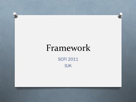Framework SCFI 2011 SJK. Lecture Objectives O Understand the nature of a resolution and its various components. O Understand the nature of truth and the.