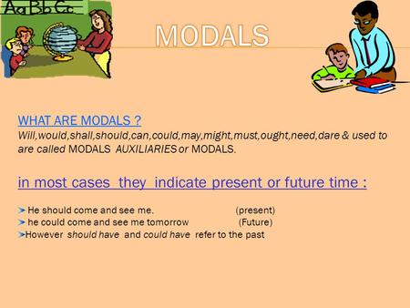 MODALS in most cases they indicate present or future time :