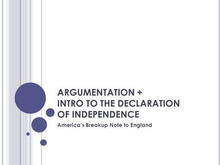 ARGUMENTATION + INTRO TO THE DECLARATION OF INDEPENDENCE