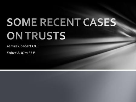 James Corbett QC Kobre & Kim LLP.  Voluntary disposition by non-fiduciaries  Mistakes by trustees – the “rule” in Hastings- Bass THEMES.