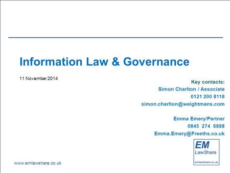 Information Law & Governance 11 November 2014 Key contacts: Simon Charlton / Associate 0121 200 8118