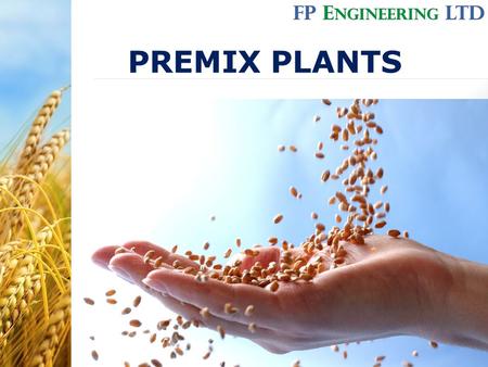 PREMIX PLANTS. We offer full supply of grinding, dosing and conveying lines, starting with the intake of raw materials, through main storage tanks, grain.