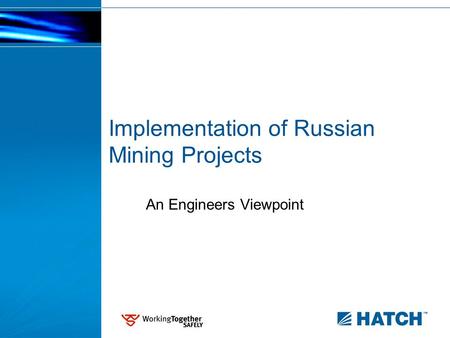Implementation of Russian Mining Projects An Engineers Viewpoint.