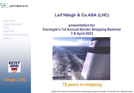 LEIF HÖEGH & CO Business Development\Corp\Presentations\Analytikerpresentasjoner\Carnegie’s 1st Annual Nordic Shipping Seminar Leif Höegh & Co.ASA (LHC)