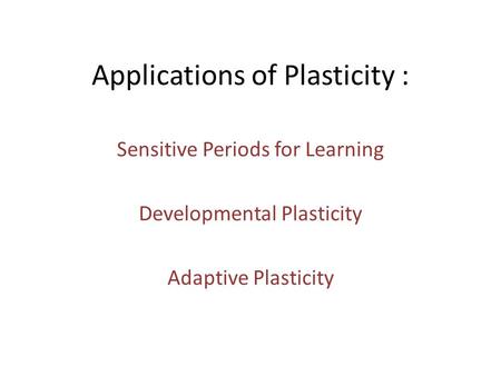 Applications of Plasticity :