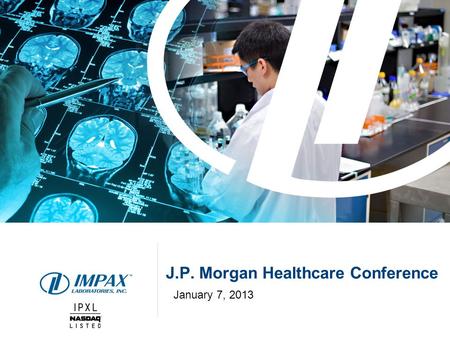 J.P. Morgan Healthcare Conference January 7, 2013.