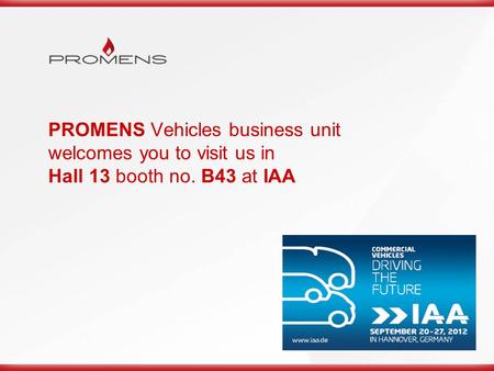PROMENS Vehicles business unit welcomes you to visit us in Hall 13 booth no. B43 at IAA.