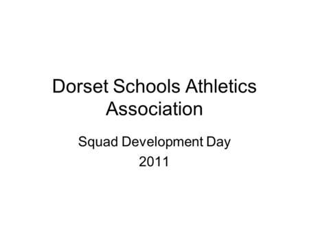 Dorset Schools Athletics Association Squad Development Day 2011.