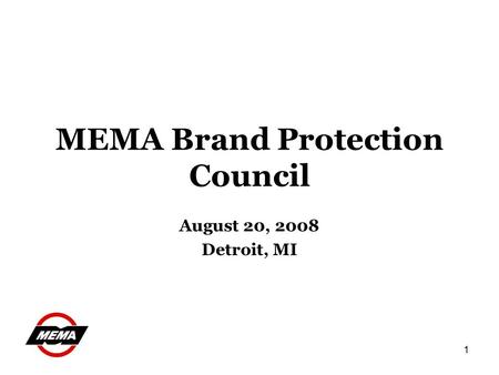 1 MEMA Brand Protection Council August 20, 2008 Detroit, MI.