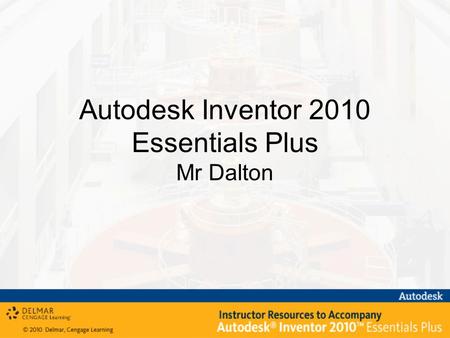 Autodesk Inventor 2010 Essentials Plus Mr Dalton.