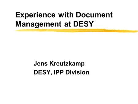 Experience with Document Management at DESY Jens Kreutzkamp DESY, IPP Division.