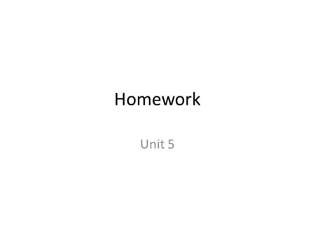Homework Unit 5. Homework Unit 5 # 1 Review: The Hobbit Chapters 1 – 4 Read : …the Guidelines on page 898– take 3 noteworthy notes - Copy and Define The.