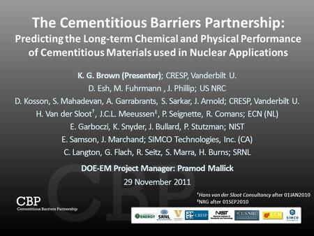 The Cementitious Barriers Partnership: Predicting the Long-term Chemical and Physical Performance of Cementitious Materials used in Nuclear Applications.