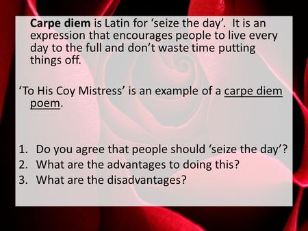 The common theme of carpe diem in to his coy mistress and to the virgins make much of time