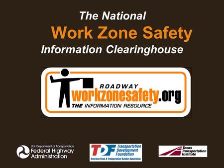 The National Work Zone Safety Information Clearinghouse.