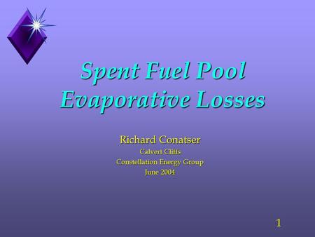 1 Spent Fuel Pool Evaporative Losses Richard Conatser Calvert Cliffs Constellation Energy Group June 2004.