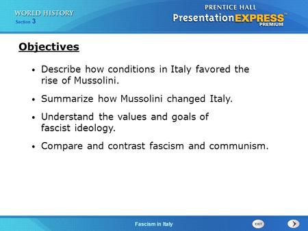 Objectives Describe how conditions in Italy favored the rise of Mussolini. Summarize how Mussolini changed Italy. Understand the values and goals of.