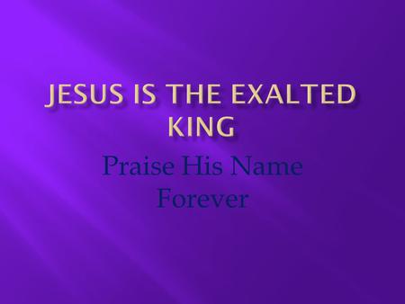 Jesus is the exalted King