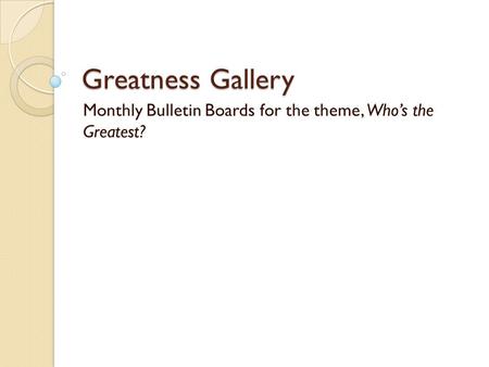 Greatness Gallery Monthly Bulletin Boards for the theme, Who’s the Greatest?