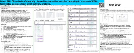 Direct MALDI analysis of naturally cleaved human saliva samples: Mapping to a series of KPQ- terminated peptides from small salivary proteins. TP10 #XXX.