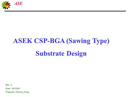 ASEK CSP-BGA (Sawing Type)