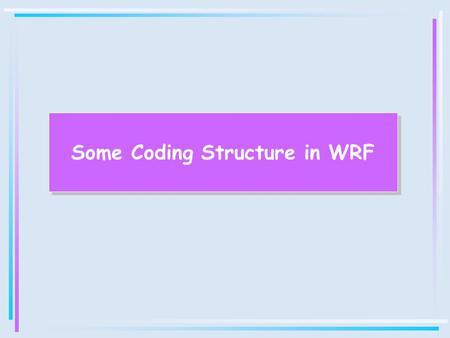 Some Coding Structure in WRF
