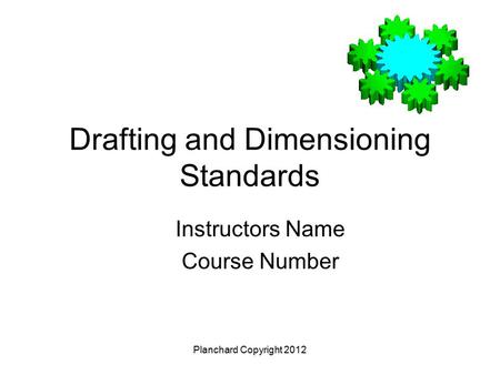 Drafting and Dimensioning Standards