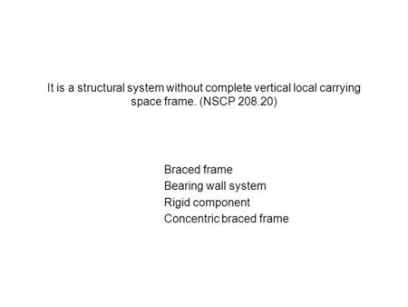 Braced frame Bearing wall system Rigid component