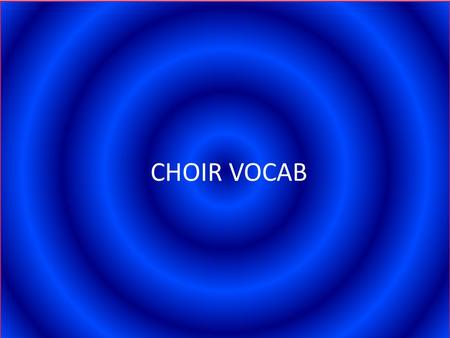 CHOIR VOCAB. Accent Emphasis on a note or chord CAESURA PAUSE CODA Ending (The sign that indicates go to Coda) Da CapoD.C. “From the Head” (Go back to.