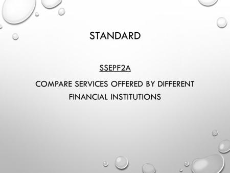 SSEPF2a Compare services offered by different financial institutions