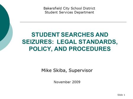 STUDENT SEARCHES AND SEIZURES: LEGAL STANDARDS, POLICY, AND PROCEDURES