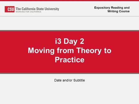 Expository Reading and Writing Course i3 Day 2 Moving from Theory to Practice Date and/or Subtitle.