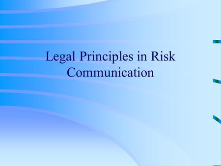 Legal Principles in Risk Communication. Legal and Ethical Understanding Staff handling a health crisis should have knowledge of the relevant laws and.