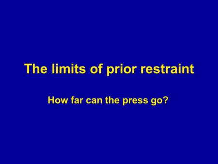The limits of prior restraint How far can the press go?