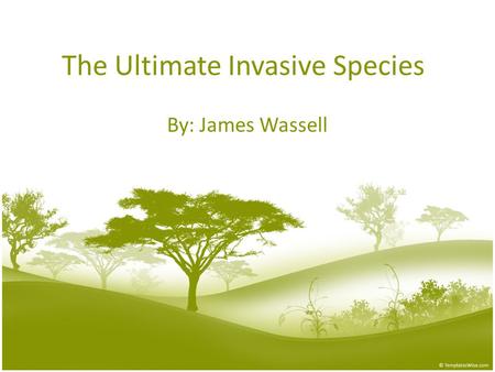 The Ultimate Invasive Species By: James Wassell. Title Lorem ipsum dolor sit amet, consectetuer adipiscing elit. Vivamus et magna. Fusce sed sem sed magna.