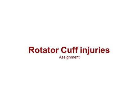 Rotator Cuff injuries Assignment. Rotator Cuff injuries : is a common cause of pain and disability among adults. In 2008, close to 2 million people in.