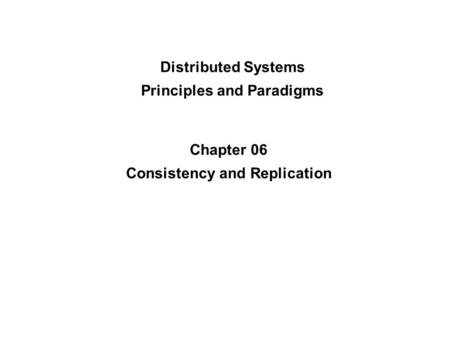 Principles and Paradigms Consistency and Replication