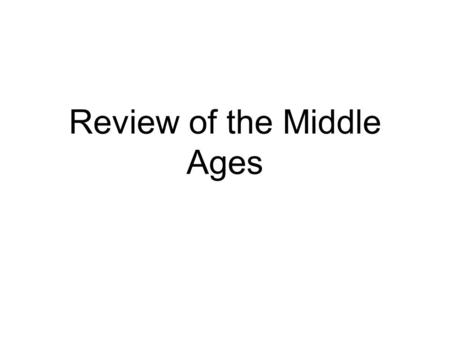 Review of the Middle Ages. First: Fall of the Roman Empire 1)End of Roman authority a. Political b. Economic c. Social.