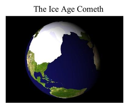 The Ice Age Cometh. Where did they come from? - ERRATICS.