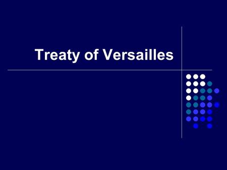 Treaty of Versailles.