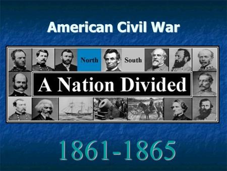 1861-1865 American Civil War. Confederacy v. Union South North.