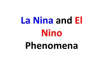 La Nina and El Nino Phenomena.  no.el.nino.cnn?iref=videosearchhttp://edition.cnn.com/video/#/video/weather/2009/07/27/byrnes.ctw.aregenti.