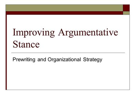 Improving Argumentative Stance Prewriting and Organizational Strategy.