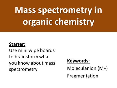 Mass spectrometry in organic chemistry