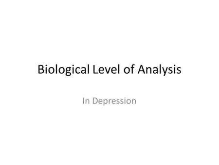 Biological Level of Analysis In Depression. Serotonin Hypothesis.
